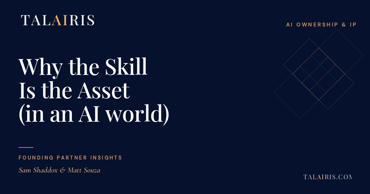 Why the Skill Is the Asset (in an AI world)